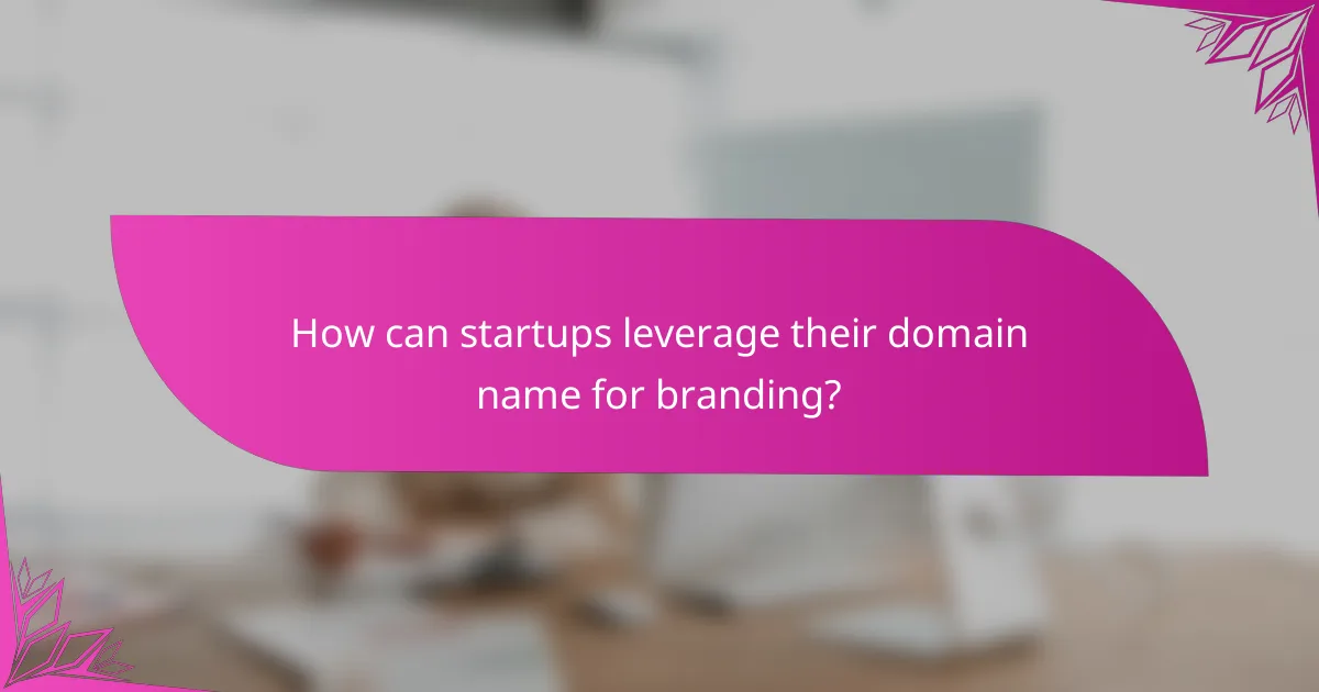 How can startups leverage their domain name for branding?