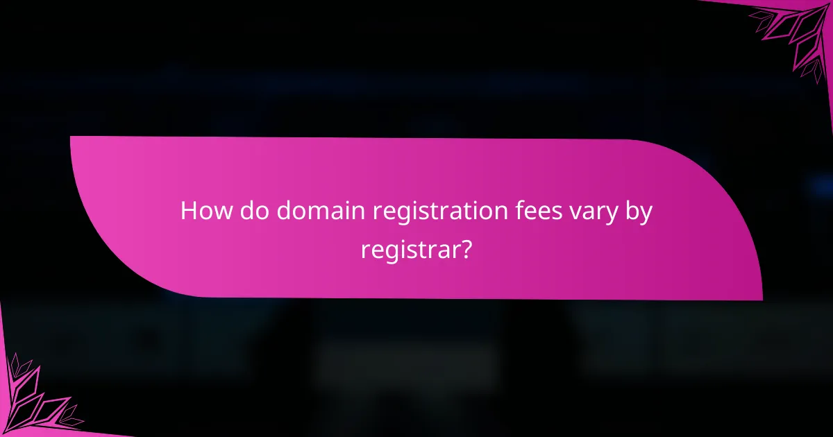 How do domain registration fees vary by registrar?