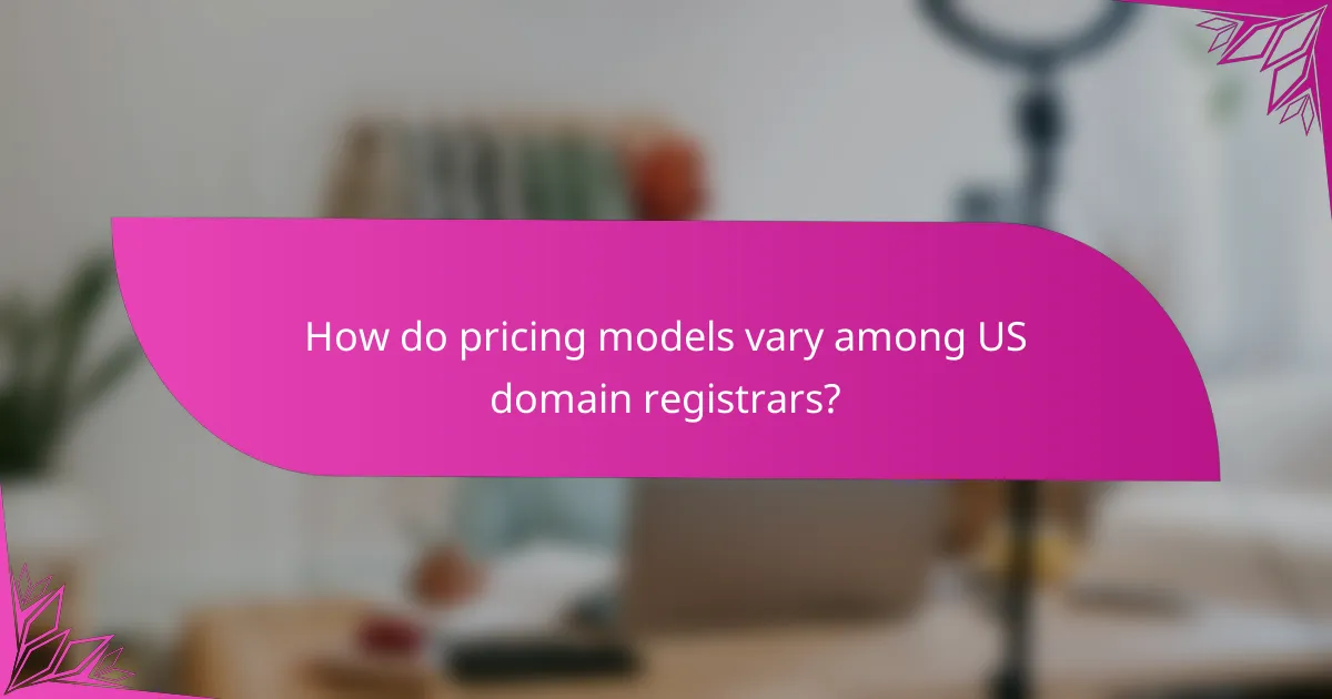 How do pricing models vary among US domain registrars?