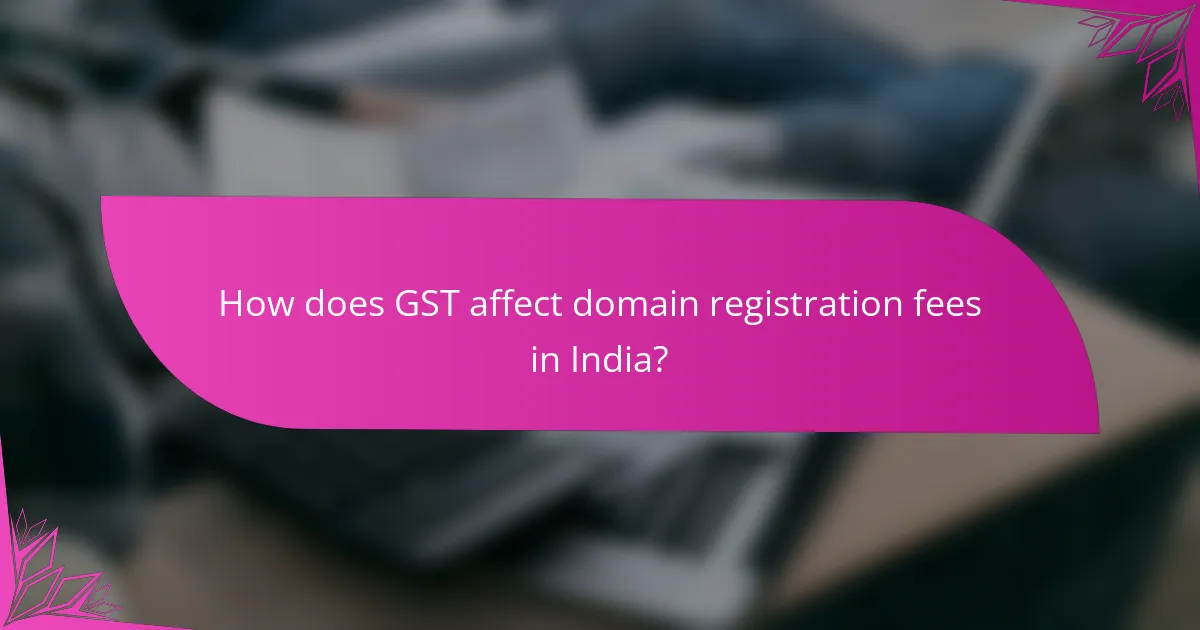 How does GST affect domain registration fees in India?