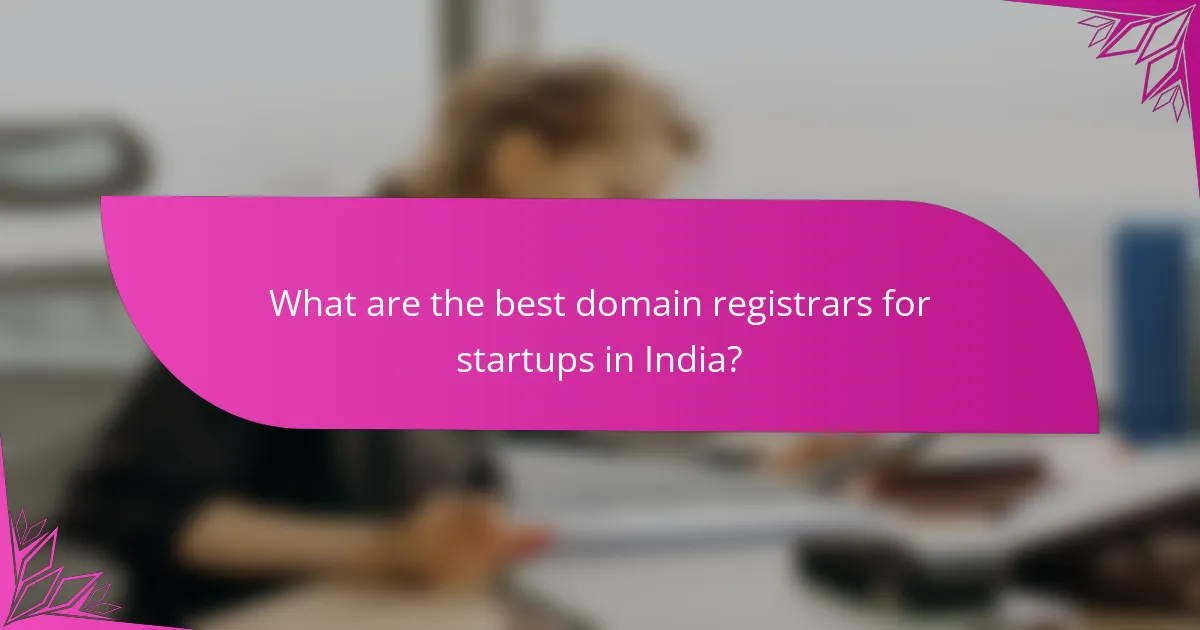 What are the best domain registrars for startups in India?