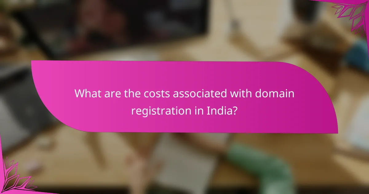 What are the costs associated with domain registration in India?