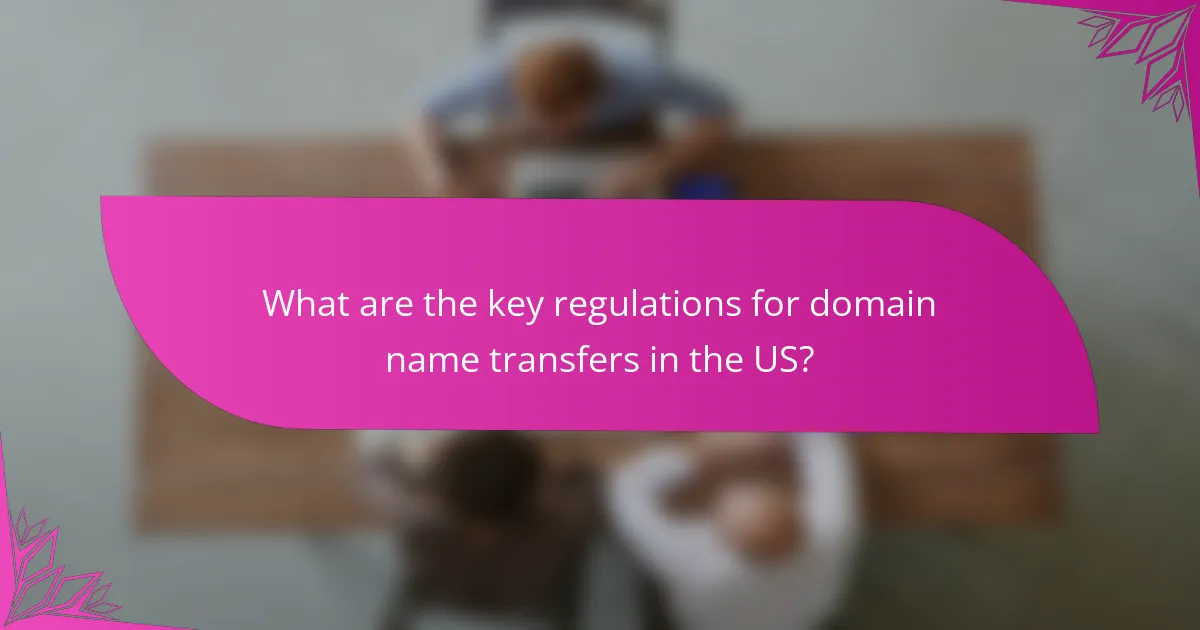 What are the key regulations for domain name transfers in the US?