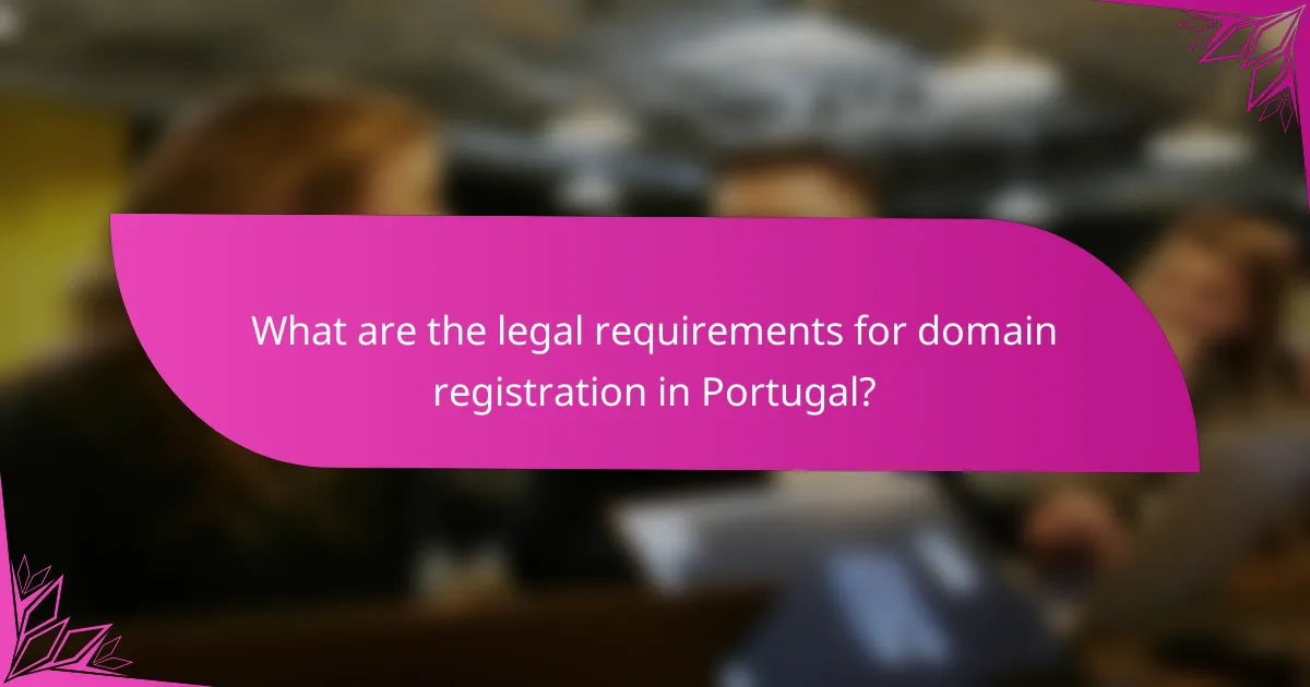 What are the legal requirements for domain registration in Portugal?
