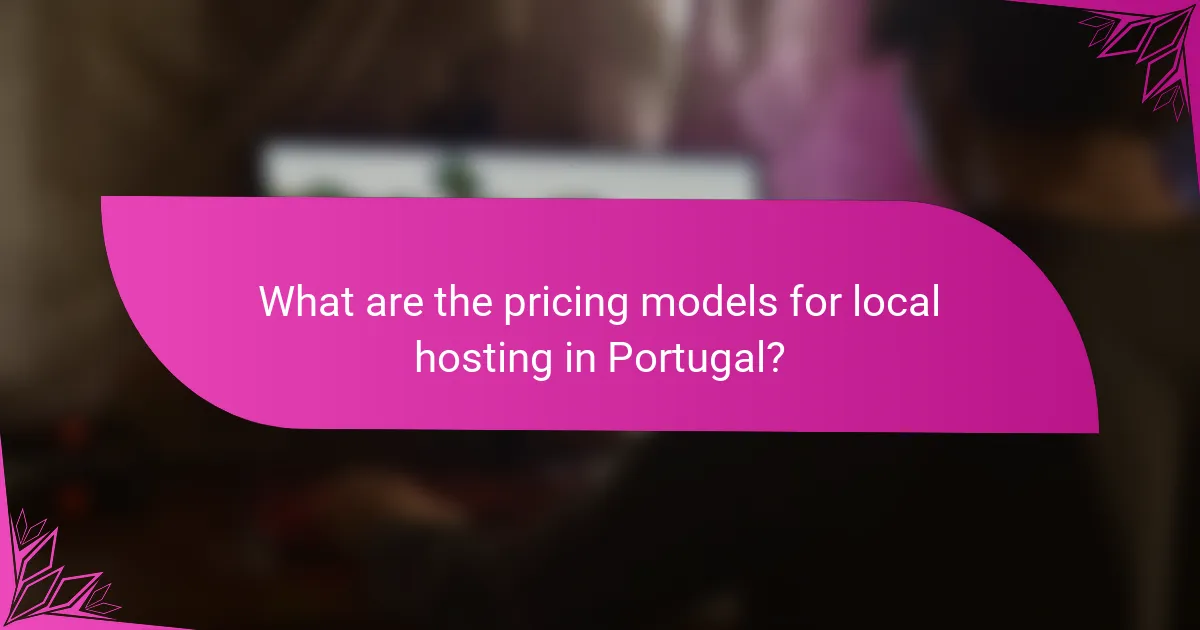 What are the pricing models for local hosting in Portugal?