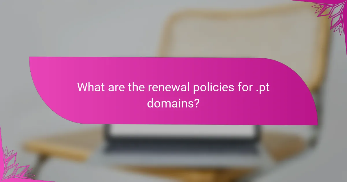 What are the renewal policies for .pt domains?