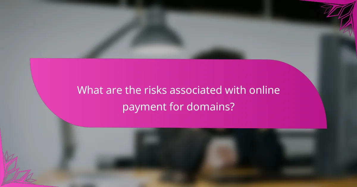 What are the risks associated with online payment for domains?