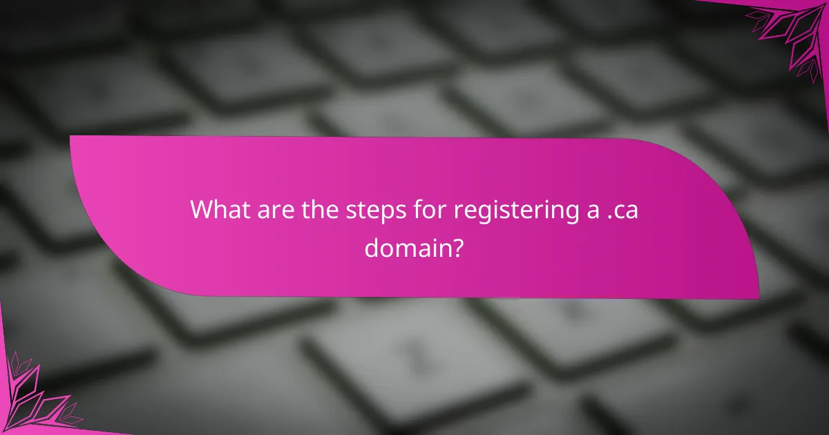 What are the steps for registering a .ca domain?