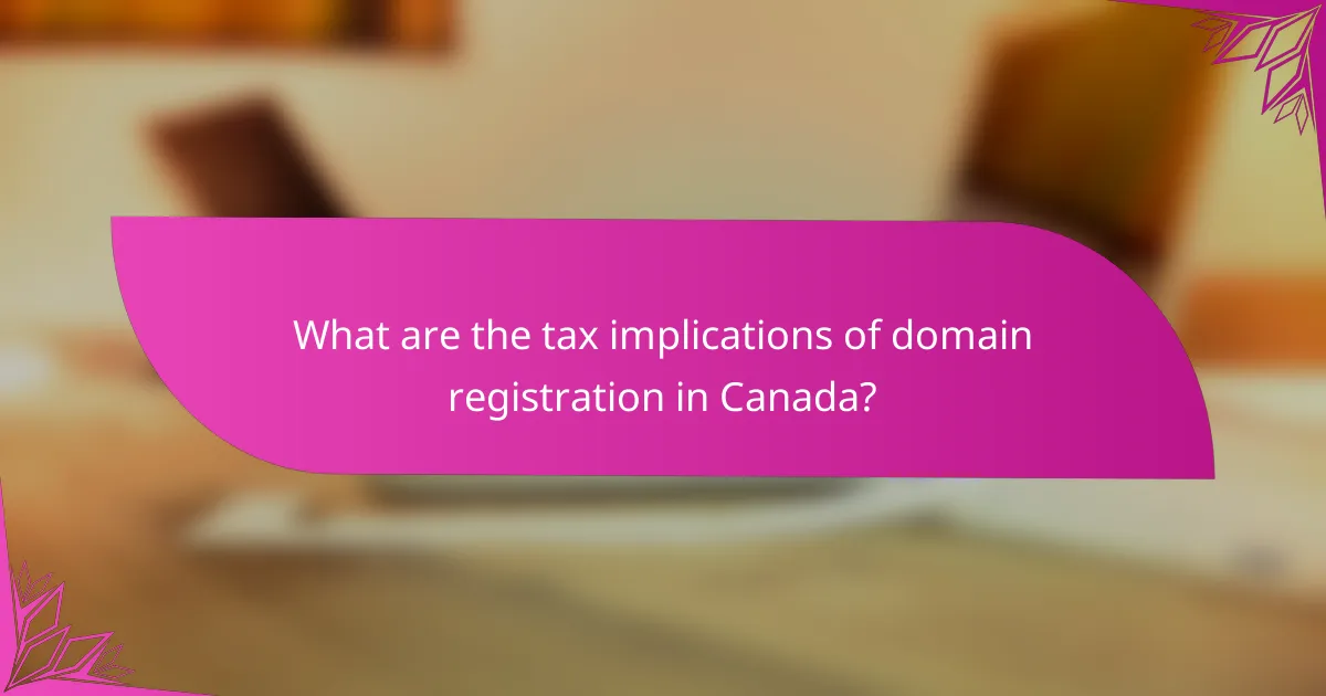 What are the tax implications of domain registration in Canada?