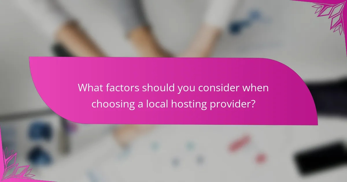 What factors should you consider when choosing a local hosting provider?